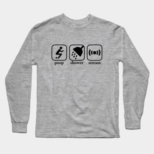 Poop, Shower, Stream Long Sleeve T-Shirt